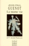 Jean-Paul Guénot - La morte vie.