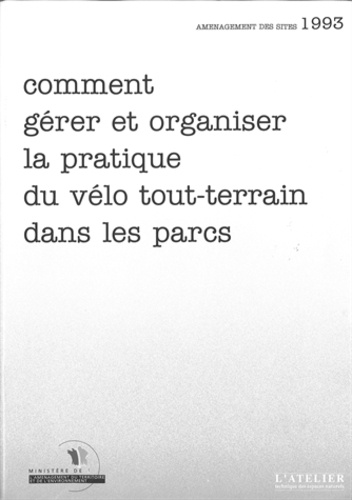 Jean-Paul Guérin - Comment Gerer Et Organiser La Pratique Du Velo Tout-Terrain Dans Les Parcs.