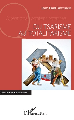 Jean-Paul Guichard - Du tsarisme au totalitarisme.