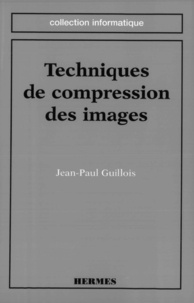 Jean-Paul Guillois - Techniques de compression des images.