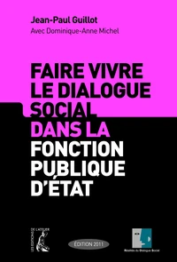Faire vivre le dialogue social dans la fonction publique d'état