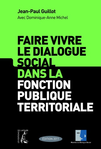 Faire vivre le dialogue social dans la fonction publique territoriale  Edition 2011