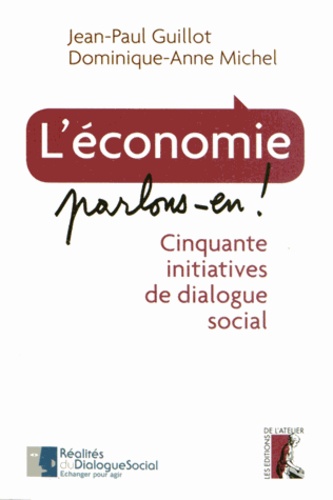 L'économie, parlons en !. Cinquante initiatives de dialogue social