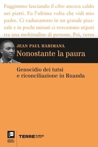 Jean Paul Habimana - Nonostante la paura - Genocidio dei tutsi e riconciliazione in Ruanda.