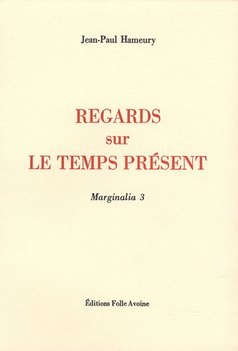 Jean-Paul Hameury - Marginalia - Tome 3, Regards sur le temps présent.