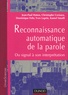 Jean-Paul Haton et Christophe Cerisara - Reconnaissance automatique de la parole - Du signal à son interprétation.