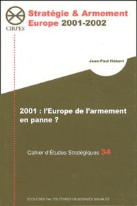 Jean-Paul Hébert - Cahier d'Etudes Stratégiques N° 34 : 2001, l'Europe de l'armement en panne ?.