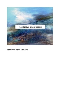 Jean-Paul Henri Dall'Asta - Les Adieux à voix basse.
