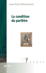 Téléchargez des livres en anglais pdf La condition du parlêtre par Jean-Paul Hiltenbrand en francais 9782749264431