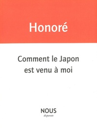 Jean-Paul Honoré - Comment le Japon est venu à moi.