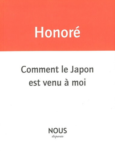 Jean-Paul Honoré - Comment le Japon est venu à moi.
