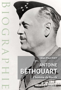 Antoine bethouart : l'homme de narvik de Jean-Paul Huet - Livre - Decitre