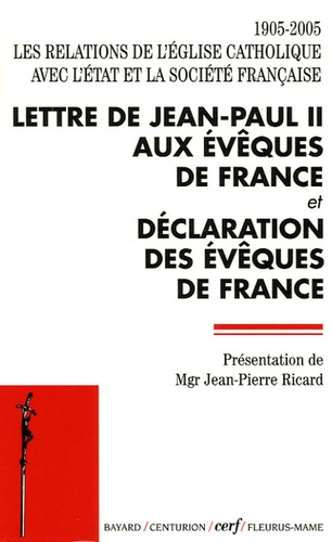  Jean-Paul II - 1905-2005 Les relations de l'Eglise catholique avec l'Etat et la société française - Lettre de Jean-Paul II aux évêques de France et déclaration des évêques de France.