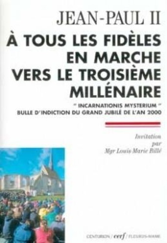  Jean-Paul II - A Tous Les Fideles En Marche Vers Le 3eme Millenaire. " Incarnationis Mysterium " Bulle D'Indiction Du Grand Jubile De L'An 2000.