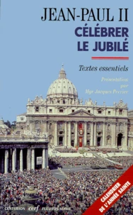 Celebrer Le Jubile. Textes Essentiels