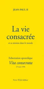 Exhortation apostolique post-synodale "Vita consecrata" de Sa Sainteté Jean-Paul II...