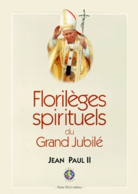  Jean-Paul II - Florileges Spirituels Du Grand Jubile.