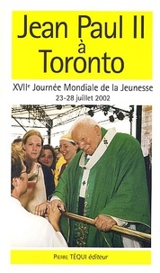  Jean-Paul II - Jean Paul Ii A Toronto. Xviieme Journee Mondiale De La Jeunesse, 23-28 Juillet 2002.