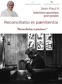 Jean-Paul Ii Jean-Paul Ii - Reconciliatio et paenitentia - Exhortation apostolique sur le réconciliation et la pénitence.