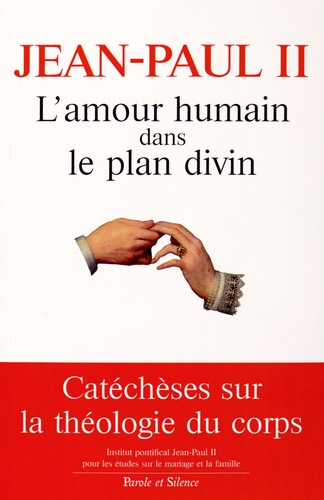  Jean-Paul II et Gilfredo Marengo - L'amour humain dans le plan divin - La rédemption du corps et la sacramentalité du mariage dans les Catéchèses du mercredi (1979-1984).