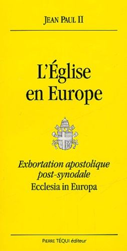  Jean-Paul II - L'Eglise en Europe - Exhortation apostolique post-synodale, Ecclesia in Europa.