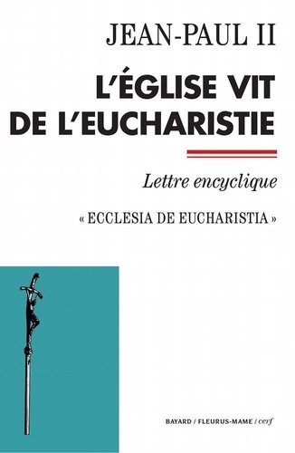 L'Église vit de l'Eucharistie. Ecclesia de Eucharistia - Lettre encyclique