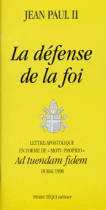 La Defense De La Foi. Lettre Apostolique En Forme De "Motu Proprio", Ad Tuendam Fidem, 18 Mai 1998