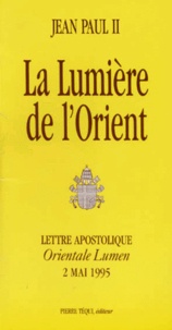  Jean-Paul II - La Lumiere De L'Orient. Lettre Apostolique Orientale Lumen, 2 Mai 1995.