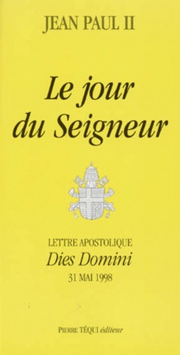  Jean-Paul II - Le Jour Du Seigneur. Lettre Apostolique Dies Domini, 31 Mai 1998.