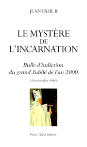 Le Mystere De L'Incarnation. Bulle D'Indiction Du Grand Jubile De L'An 2000, Incarnationis Mysterium (29 Novembre 1998)