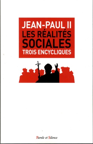  Jean-Paul II - Les réalités sociales - Trois encycliques : Laborem Exercens (14 septembre 1981) ; Sollicitudo Rei Socialis (30 décembre 1987) ; Centesimus Annus (1er mai 1991).