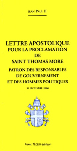  Jean-Paul II - Lettre Apostolique Pour La Proclamation De Saint Thomas More Comme Patron Des Responsables De Gouvernement Et Des Hommes Politiques.