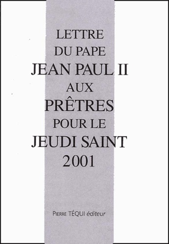  Jean-Paul II - Lettre Du Pape Jean Paul Ii Aux Pretres Pour Le Jeudi Saint 2001.