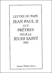  Jean-Paul II - Lettre Du Pape Jean Paul Ii Aux Pretres Pour Le Jeudi Saint 2002.