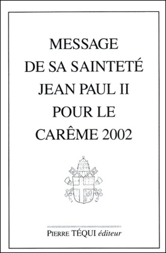  Jean-Paul II - Message De Sa Saintete Jean Paul Ii Pour Le Careme 2002.
