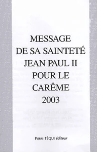 Message De Sa Saintete Jean-Paul Ii Pour Le Careme 2003