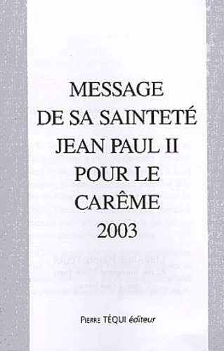  Jean-Paul II - Message De Sa Saintete Jean-Paul Ii Pour Le Careme 2003.