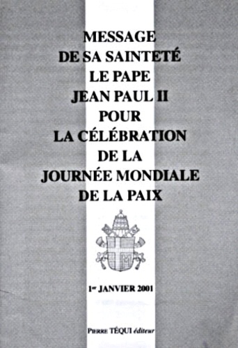  Jean-Paul II - Message De Sa Saintete Le Pape Jean-Paul Ii Pour La Celebration De La Journee Mondiale De La Paix.