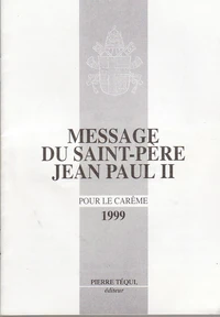 Message Du Saint-Pere Jean Paul Ii Pour Le Careme 1999