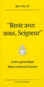  Jean-Paul II - Reste avec nous, Seigneur - Lettre apostolique Mane nobiscum Domine du Souverain Pontife Jean-Paul II à l'episcopat, au clergé et aux fidèles pour l'année de l'Eucharistie.