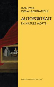 It ebook téléchargement gratuit Autoportrait en nature morte (Litterature Francaise)