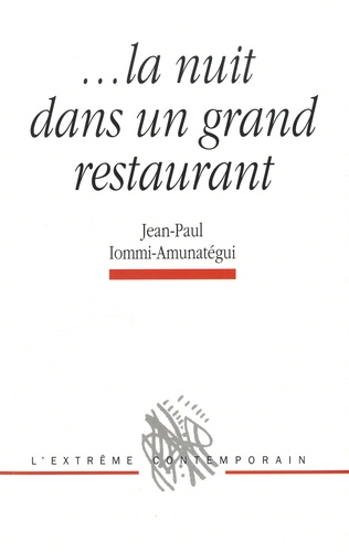 Jean-Paul Iommi-Amunategui - La nuit dans un grand restaurant.