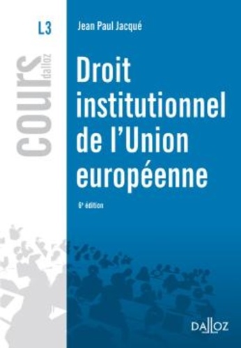 Jean-Paul Jacqué - Droit institutionnel de l'union européenne 2010.