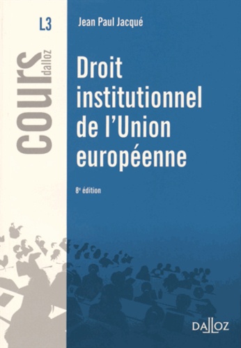 Droit institutionnel de l'Union Européenne. 2015 8e édition