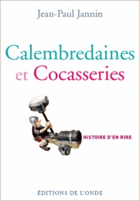 Jean-Paul Jannin - Calembredaines et cocasseries - Histoire d'en rire.
