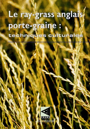 Jean Paul Janson et Georges Sicard - Le ray-grass anglais porte-graine - Techniques culturales.