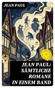 Jean Paul: Sämtliche Romane in einem Band