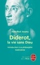 Jean-Paul Jouary - Diderot, la vie sans Dieu - Introduction à sa philosophie matérialiste.