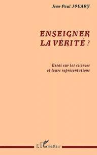 Enseigner La Verite ? Essai Sur Les Sciences Et Leurs Representations