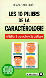 Jean-Paul Juès - Les 10 piliers de la caractérologie.